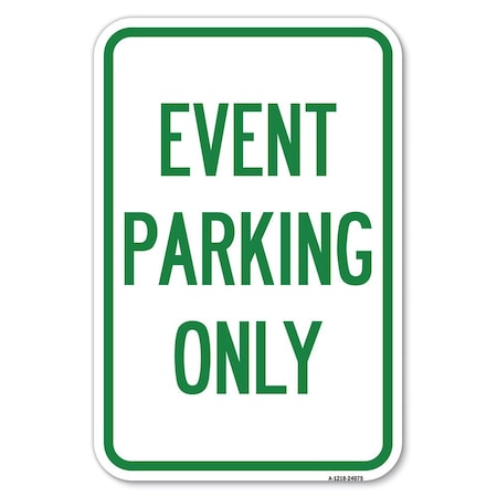 Signmission Event Parking Only Heavy-Gauge Aluminum Sign, 12" x 18", A-1218-24075 A-1218-24075